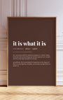 Definition Poster of It Is What It Is on Espresso background