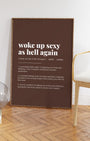 Definition Poster of Woke Up Sexy<br />As Hell Again on Espresso background